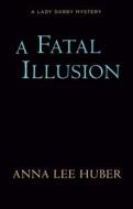 A Fatal Illusion di Anna Lee Huber edito da BERKLEY BOOKS