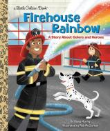 Firehouse Rainbow: A Story about Colors and Heroes di Diana Murray edito da GOLDEN BOOKS PUB CO INC