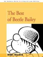The Best Of Beetle Bailey di Mort Walker edito da Iuniverse