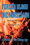 Forced Blood the Norseman di Linda Newton-Perry edito da iUniverse