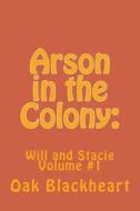 Arson in the Colony di Oak Blackheart edito da Wilton Parker