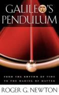 Newton, R: Galileo's Pendulum di Roger G. Newton edito da Harvard University Press