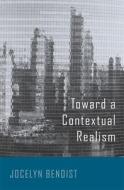 Toward A Contextual Realism di Jocelyn Benoist edito da Harvard University Press