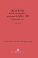 Bolor Erike, Part I, Introduction, Manuscrit A, Cahiers I-III edito da Harvard University Press