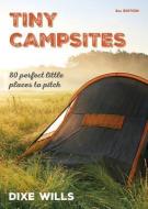 Tiny Campsites di Dixe Wills, AA Publishing edito da AA Publishing