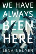 We Have Always Been Here di Lena Nguyen edito da DAW BOOKS