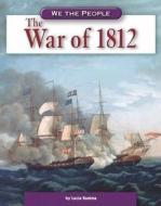 The War of 1812 di Lucia Raatma edito da Compass Point Books