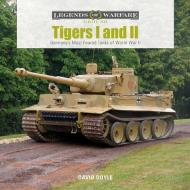Tigers I and II: Germany's Most Feared Tanks of World War II di David Doyle edito da SCHIFFER PUB LTD