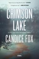 Crimson Lake di Candice Fox edito da FORGE