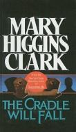 The Cradle Will Fall di Mary Higgins Clark edito da PERFECTION LEARNING CORP