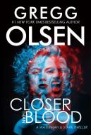 Closer Than Blood di Gregg Olsen edito da PINNACLE BOOKS