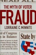 The Myth of Voter Fraud di Lorraine C. Minnite edito da Cornell University Press