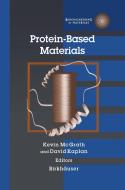 Protein-Based Materials di David Kaplan, Kevin Mcgrath edito da SPRINGER NATURE