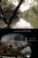 A Cry of Angels di Jeff Fields edito da UNIV OF GEORGIA PR