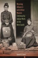 Weaving Alliances with Other Women: Chitimacha Indian Work in the New South di Daniel H. Usner edito da UNIV OF GEORGIA PR