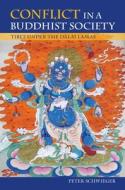 Conflict in a Buddhist Society: Tibet Under the Dalai Lamas di Peter Schwieger edito da UNIV OF HAWAII PR
