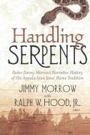 Morrow, J:  Handling Serpents di Jimmy Morrow edito da Mercer University Press