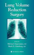 Lung Volume Reduction Surgery di M. Argenziano, M.E. Ginsburg edito da Humana Press Inc.