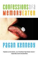 Confessions of a Memory Eater di Pagan Kennedy edito da LEAPFROG PR