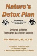 Nature's Detox Plan - A Program for Physical and Emotional Detoxification di Bs Jd Cnc Roy Mankovitz edito da MONTECITO WELLNESS LLC