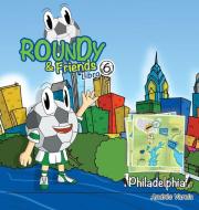 Roundy and Friends - Philadelphia di Andres Varela edito da Soccertowns LLC