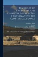 Discovery of California and Northwest America. The First Voyage to the Coast of California; Made in the Years 1542 and 1543, by Juan Rodriguez Cabrill di Alexander Smith Taylor edito da LEGARE STREET PR