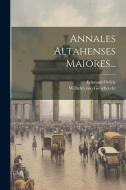 Annales Altahenses Maiores... di Wilhelm Von Giesebrecht edito da LEGARE STREET PR