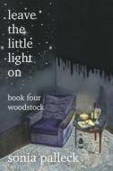 Leave the Little Light On, Book Four di Sonia Palleck edito da FriesenPress