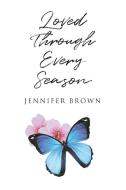 Loved Through Every Season di Jennifer Brown edito da Christian Faith Publishing, Inc