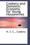 Cookery And Domestic Economy For Young Housewives di H S C edito da Bibliolife