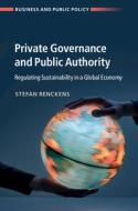 Private Governance And Public Authority di Stefan Renckens edito da Cambridge University Press