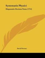 Systematis Physici: Disputatio Decima Nona (1714) di David Perreaz edito da Kessinger Publishing