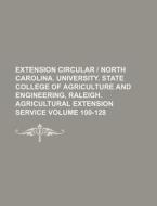 Extension Circular North Carolina. University. State College of Agriculture and Engineering, Raleigh. Agricultural Extension Service Volume 100-128 di Books Group edito da Rarebooksclub.com