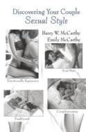 Discovering Your Couple Sexual Style di Barry W. McCarthy, Emily J. McCarthy edito da Taylor & Francis Ltd