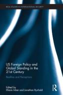US Foreign Policy and Global Standing in the 21st Century edito da Taylor & Francis Ltd