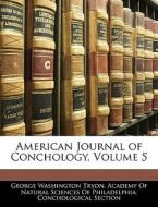 American Journal Of Conchology, Volume 5 di George Washington Tryon edito da Bibliolife, Llc