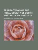 Transactions Of The Royal Society Of Sou di Royal Society of South Australia edito da Lightning Source Uk Ltd