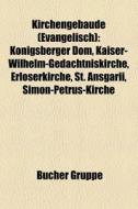 Kirchengeb Ude Evangelisch : K Nigsberg di Quelle Wikipedia edito da Books LLC, Wiki Series