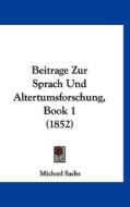 Beitrage Zur Sprach Und Altertumsforschung, Book 1 (1852) di Michael Sachs edito da Kessinger Publishing