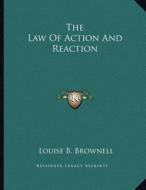 The Law of Action and Reaction di Louise B. Brownell edito da Kessinger Publishing