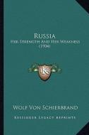 Russia: Her Strength and Her Weakness (1904) di Wolf Von Schierbrand edito da Kessinger Publishing