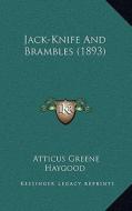Jack-Knife and Brambles (1893) di Atticus Greene Haygood edito da Kessinger Publishing