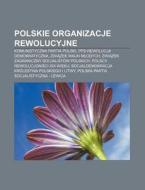 Polskie Organizacje Rewolucyjne: Komunis di R. D. O. Wikipedia edito da Books LLC, Wiki Series