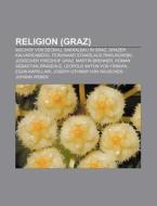 Religion (Graz) di Quelle Wikipedia edito da Books LLC, Reference Series