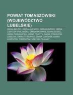 Powiat Tomaszowski Wojew Dztwo Lubelski di R. D. O. Wikipedia edito da Books LLC, Wiki Series