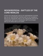 Wookieepedia - Battles Of The Core World di Source Wikia edito da Books LLC, Wiki Series