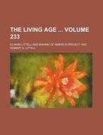 The Living Age Volume 233 di Eliakim Littell edito da Rarebooksclub.com