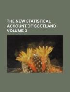 The New Statistical Account of Scotland Volume 3 di Anonymous edito da Rarebooksclub.com