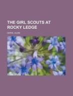 The Girl Scouts at Rocky Ledge di Lilian Garis edito da Rarebooksclub.com