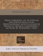 Tragi-comoedia, Cui In Titulum Inscribit di Richard Brathwaite edito da Proquest, Eebo Editions